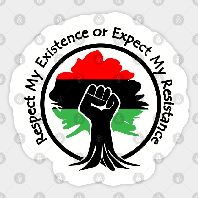 Respect My Existence or Expect My Resistance, Black Lives Matter, Protest, Raised Fist, Rooted Sticker by UrbanLifeApparel